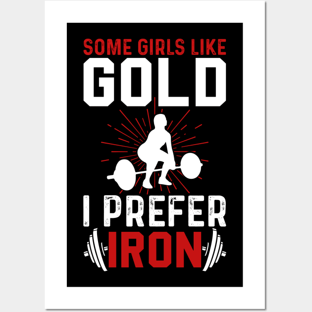 Some Girls Like Gold I Prefer Iron | Motivational & Inspirational | Gift or Present for Gym Lovers Wall Art by MikusMartialArtsStore